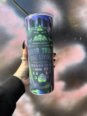 Never Trust The Living 20oz Metal Tumbler